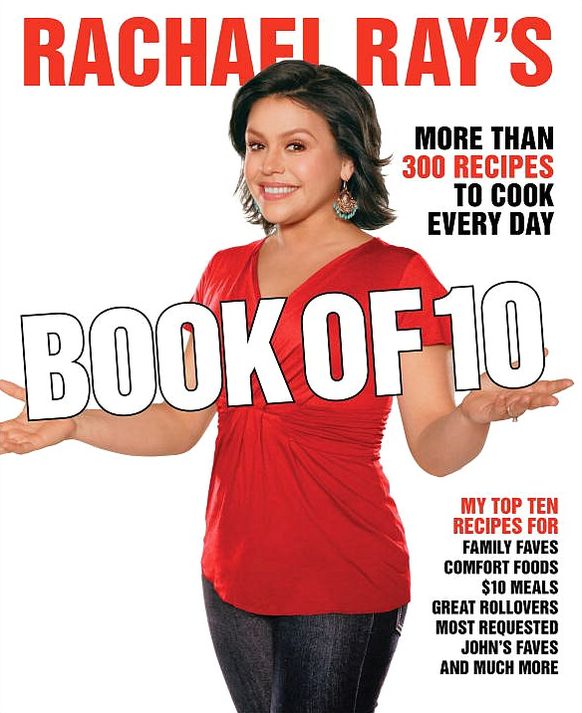 Rachael Ray's Book of 10: More Than 300 Recipes to Cook Every Day