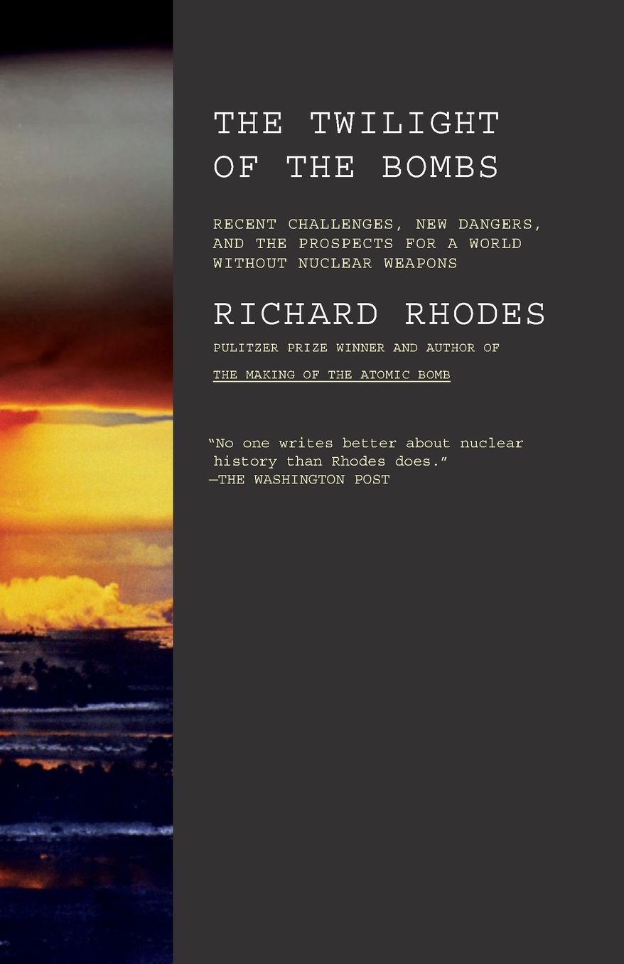The Twilight of the Bombs: Recent Challenges, New Dangers, and the Prospects for a World Without Nuclear Weapons