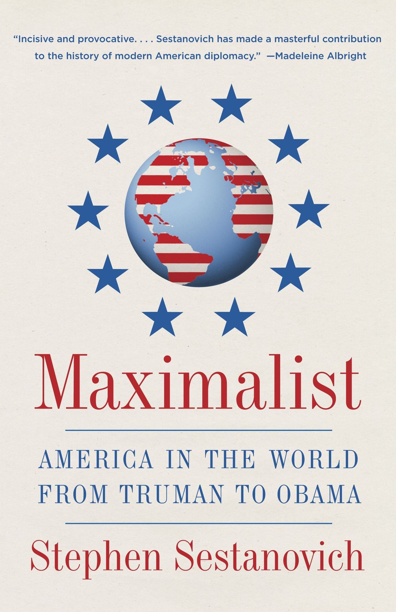Maximalist: America in the World from Truman to Obama