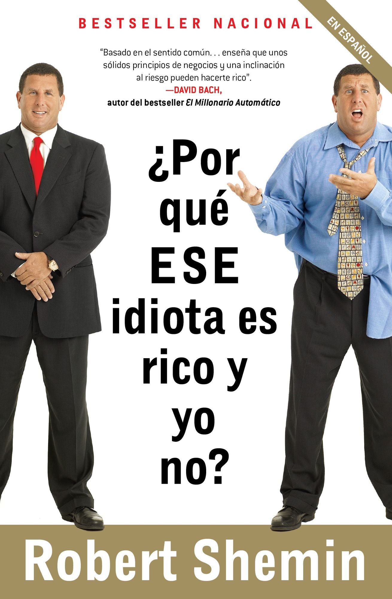 ¿Por Qué ese Idiota es Rico y yo No?: ¡No te Enojes, hazte Rico!