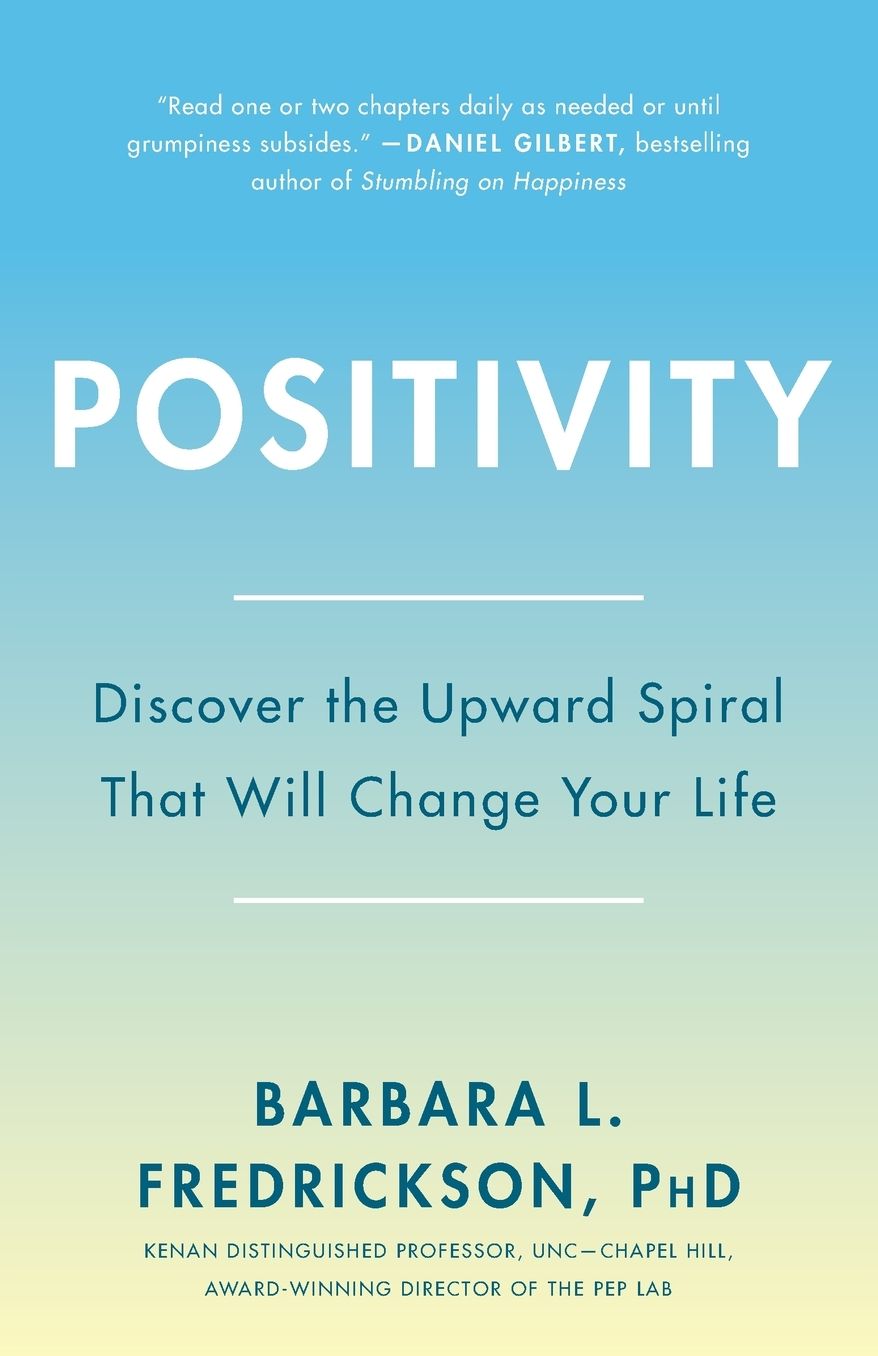Positivity: Top-Notch Research Reveals the 3 to 1 Ratio That Will Change Your Life