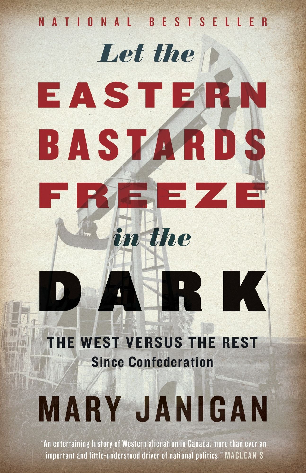 Let the Eastern Bastards Freeze in the Dark: The West Versus the Rest Since Confederation