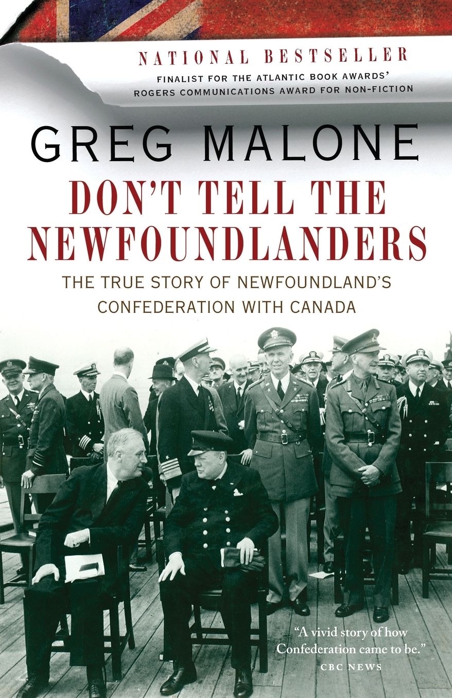 Don't Tell the Newfoundlanders: The True Story of Newfoundland's Confederation with Canada