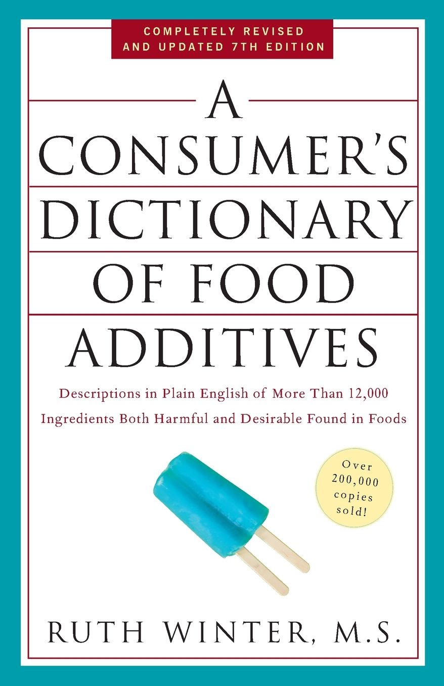 A Consumer's Dictionary of Food Additives: Descriptions in Plain English of More Than 12,000 Ingredients Both Harmful and Desirable Found in Foods
