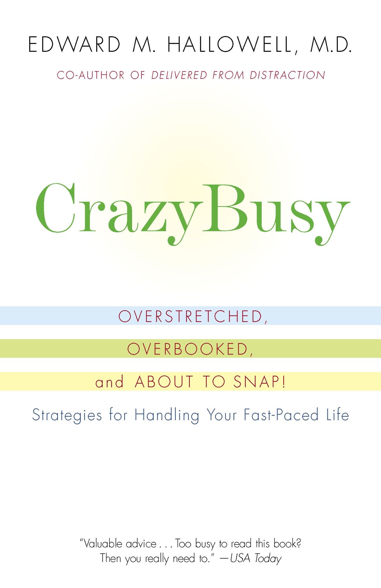 CrazyBusy: Overstretched, Overbooked, and About to Snap-Strategies for Coping in a World Gone ADD