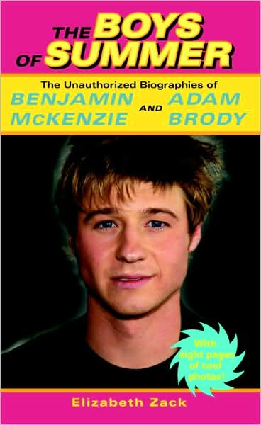 Boys of Summer: The Unauthorized Biographies of Benjamin Mckenzie and Adam Brody