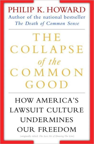 Collapse of the Common Good: How America's Lawsuit Culture Undermines Our Freedom