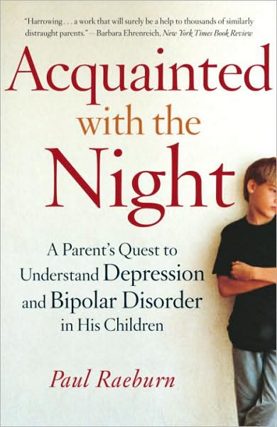Acquainted with the Night: A Parent's Quest to Understand Depression and Bipolar Disorder in His Children