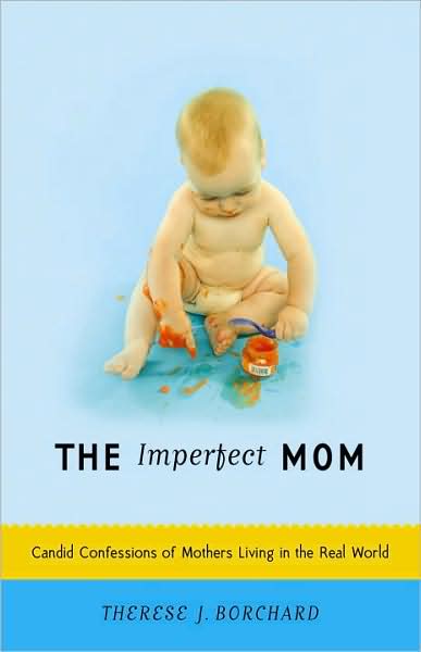 Imperfect Mom: Candid Confessions of Mothers Living in the Real World