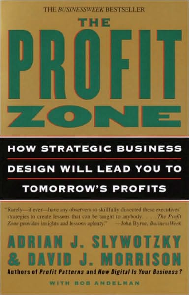 Profit Zone: How Strategic Business Design Will Lead You to Tomorrow's Profits