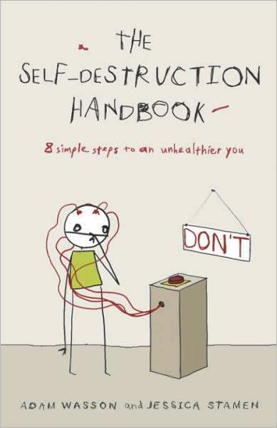 Self-Destruction Handbook: 8 Simple Steps to an Unhealthier You
