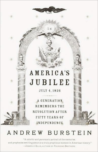 America's Jubilee: July 4, 1826-a Generation Remembers the Revolution After Fifty Years of Independence