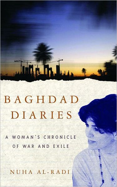 Baghdad Diaries: A Woman's Chronicle Of War And Exile