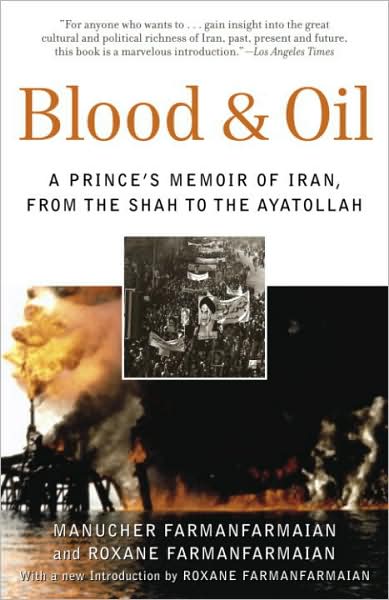 Blood and Oil: A Prince's Memoir of Iran, from the Shah to the Ayatollah