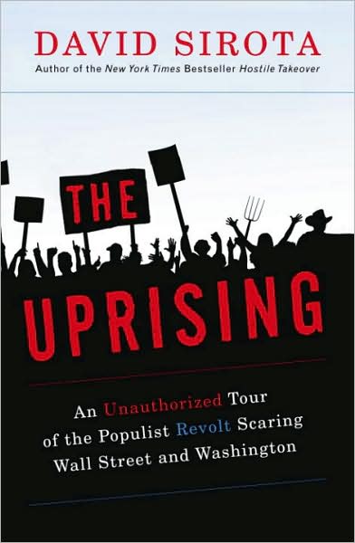 Uprising: An Unauthorized Tour of the Populist Revolt Scaring Wall Street and Washington
