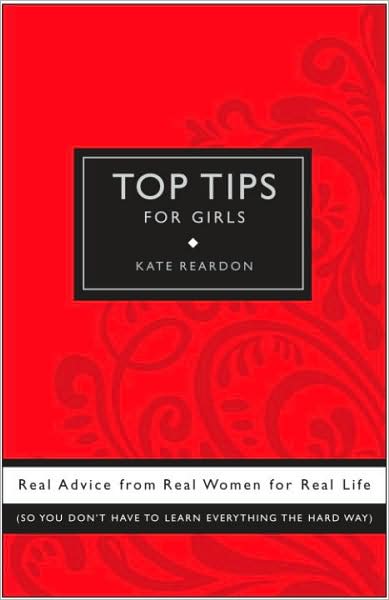 Top Tips for Girls: Real advice from real women for real Life