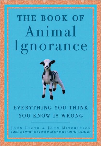 Book of Animal Ignorance: Everything You Think You Know Is Wrong