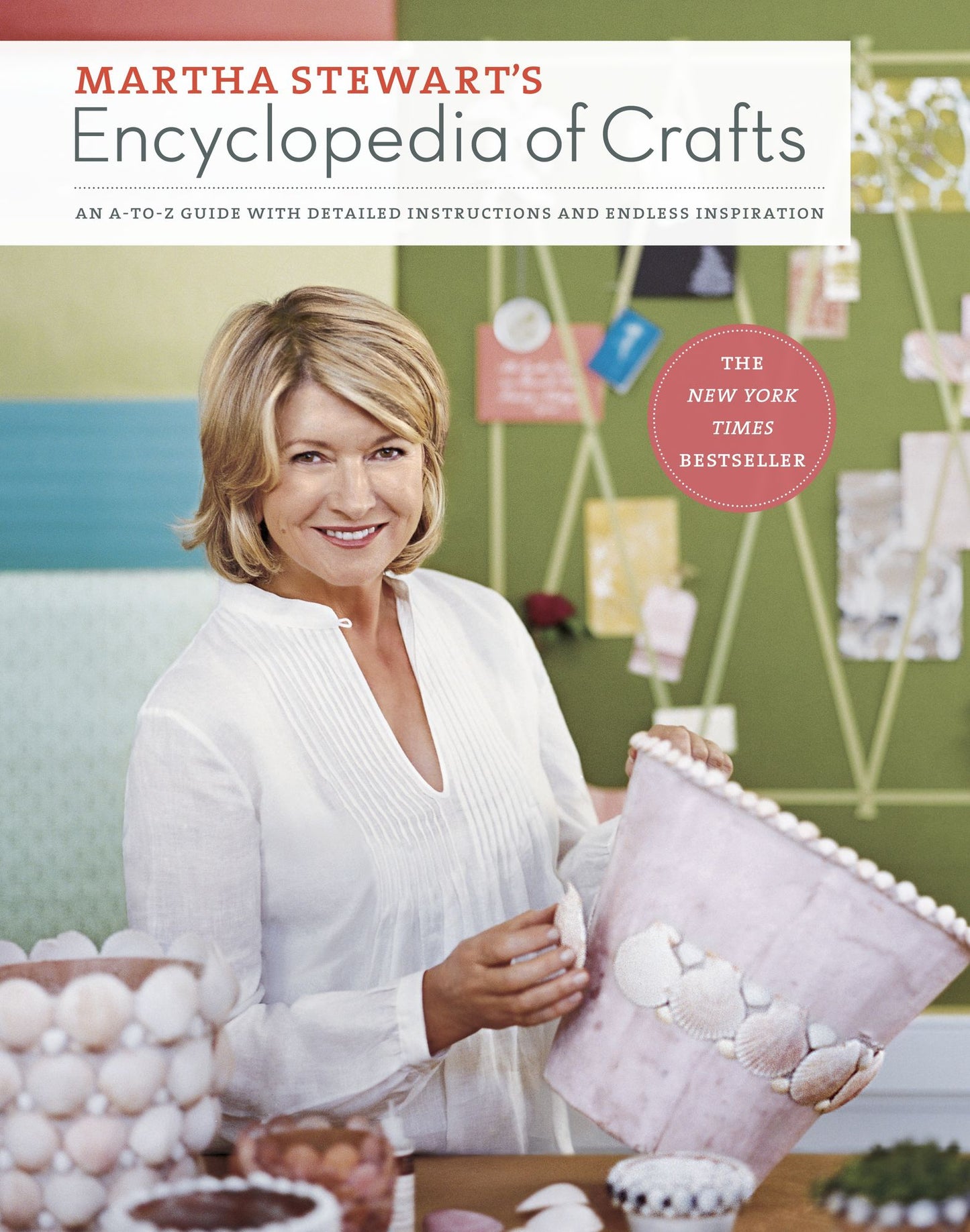 Martha Stewarts Encyclopedia of Crafts: An A-to-Z Guide with Detailed Instructions and Endless Inspiration