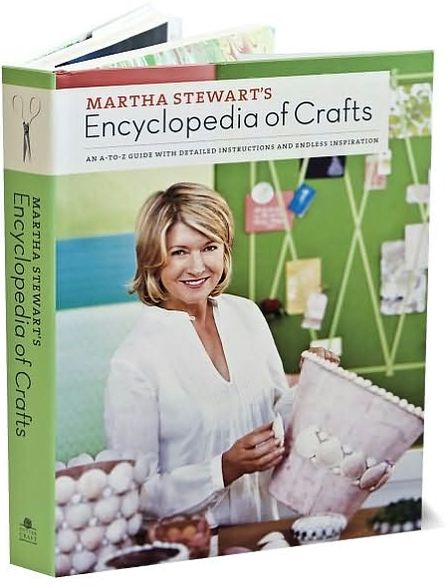 Martha Stewarts Encyclopedia of Crafts: An A-to-Z Guide with Detailed Instructions and Endless Inspiration