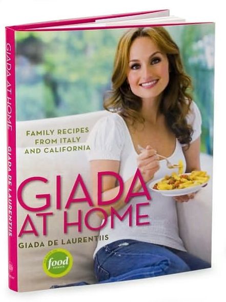 Giada at Home: Family Recipes from Italy and California