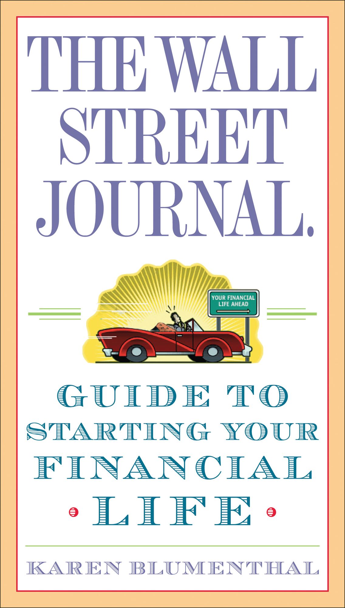 Wall Street Journal Guide to Starting Your Financial Life