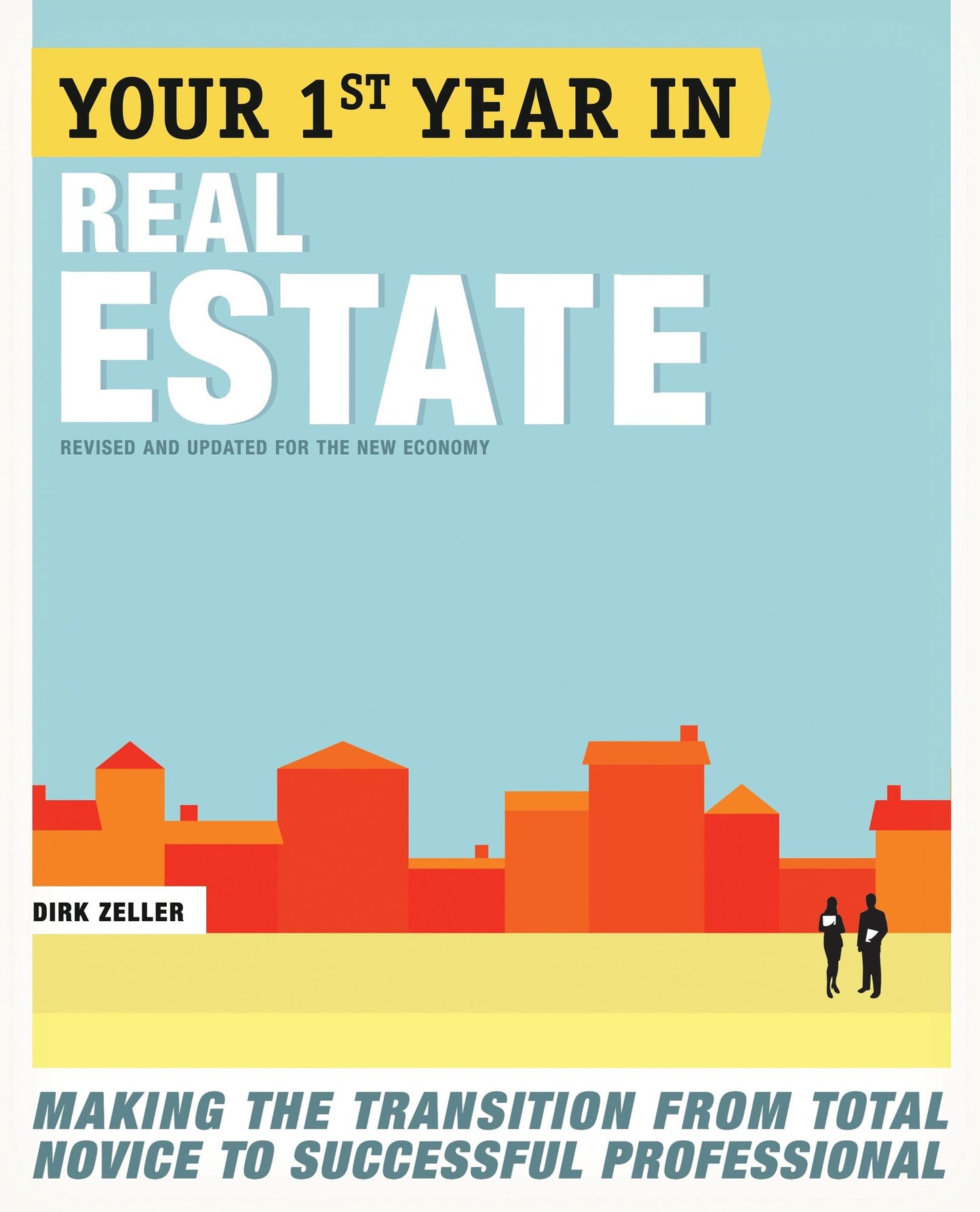 Your First Year in Real Estate: Making the Transition from Total Novice to Successful Professional, 2nd Ed.