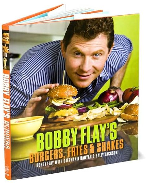 Bobby Flay's Burgers, Fries, and Shakes