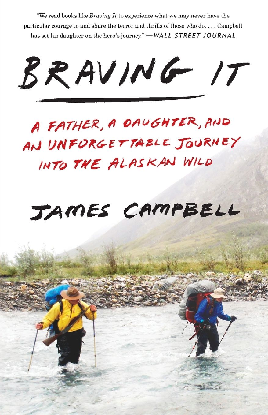 Braving It: A Father, a Daughter, and an Unforgettable Journey into the Alaskan Wild