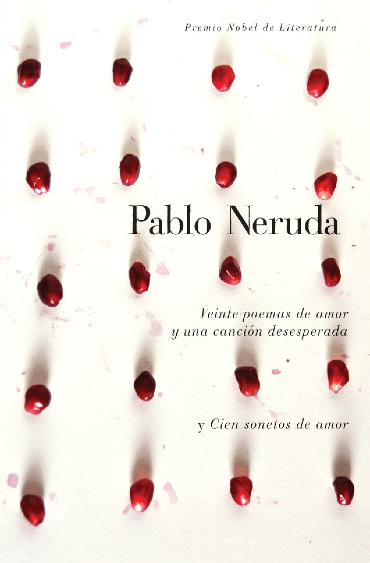Veinte poemas de amor y una canción desesperada y cien sonetos de amor / Twen ty Love Poems and a Song of Despair and One Hundred Love Sonnets