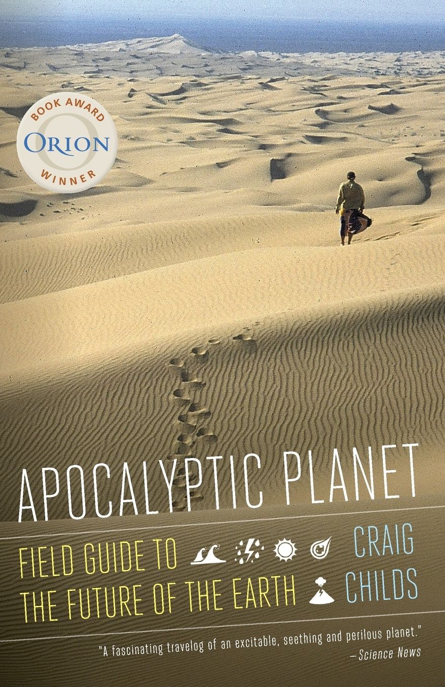 Apocalyptic Planet: A Field Guide to the Future of the Earth