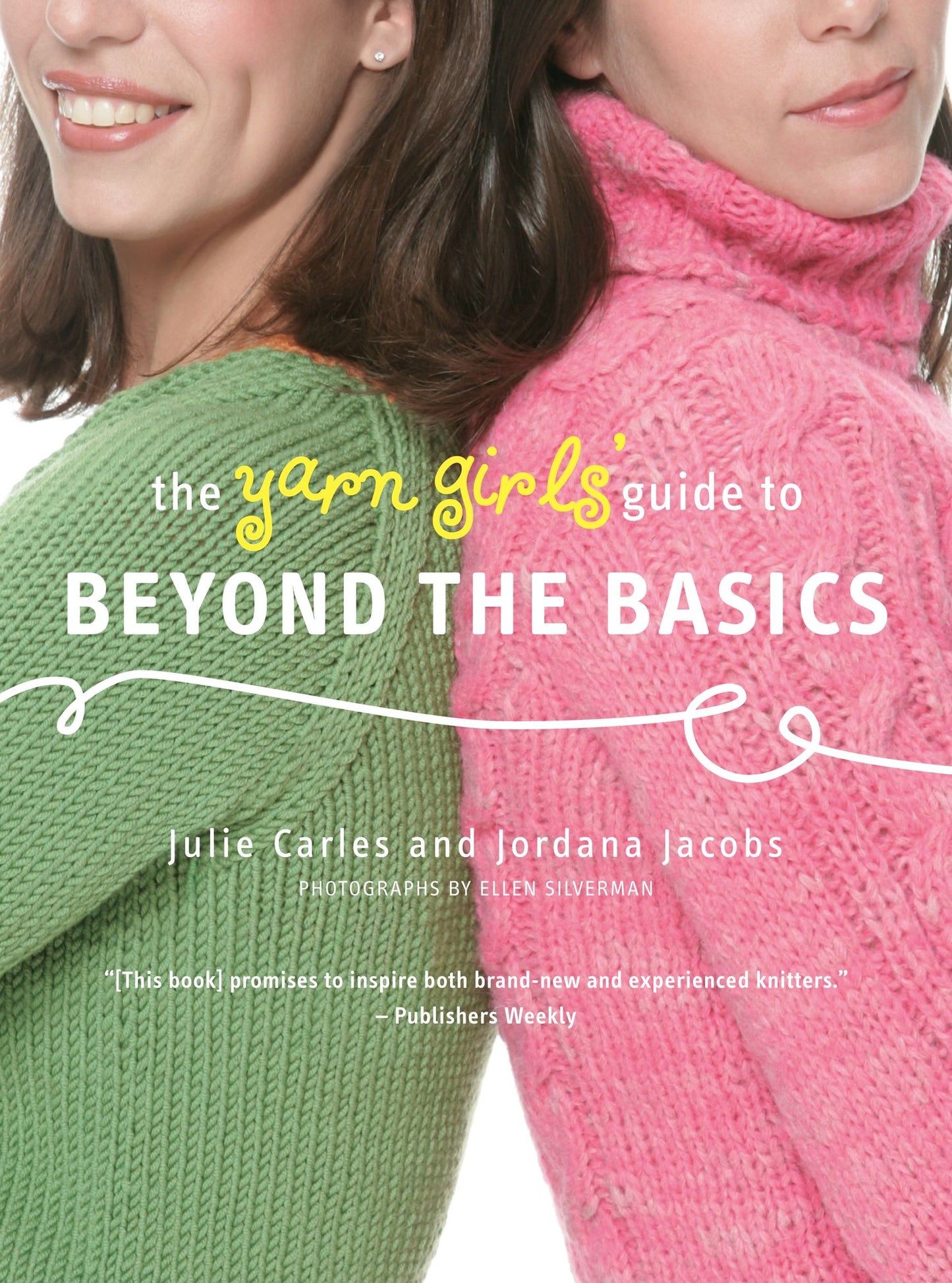 The Yarn Girls' Guide to Beyond the Basics