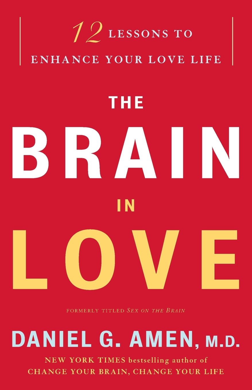 The Brain in Love: 12 Lessons to Enhance Your Love Life
