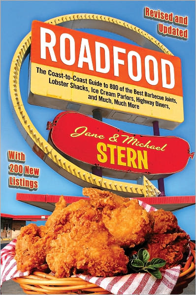Roadfood: The Coast-to-Coast Guide to 800 of the Best Barbecue Joints, Lobster Shacks, Ice Cream Parlors, Highway Diners, and Much, Much More