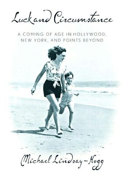 Luck and Circumstance: A Coming of Age in Hollywood, New York, and Points Beyond