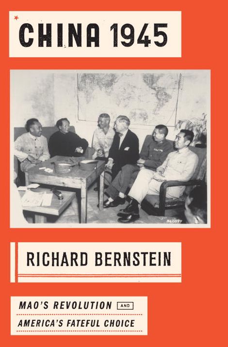China 1945: Mao's Revolution and America's Fateful Choice