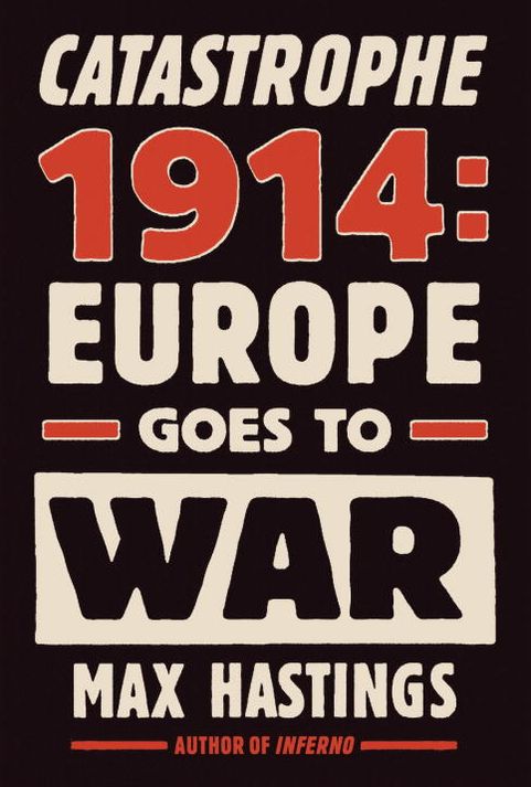Catastrophe 1914: Europe Goes to War