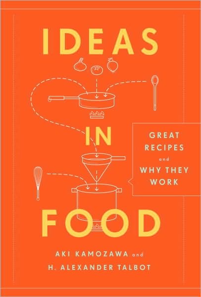 Ideas in Food: Great Recipes and Why They Work: A Cookbook