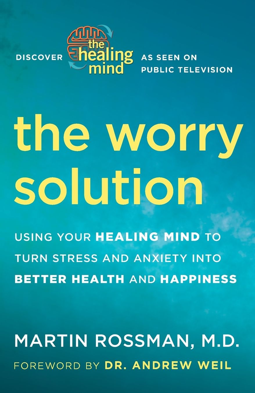 The Worry Solution: Using Breakthrough Brain Science to Turn Stress and Anxiety into Confidence and Happiness