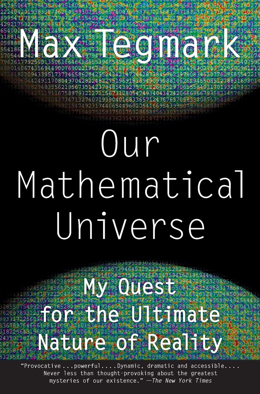 Our Mathematical Universe: My Quest for the Ultimate Nature of Reality