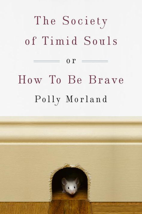 The Society of Timid Souls: or, How To Be Brave