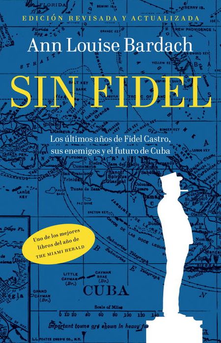 Sin Fidel: Los ultimos anos de Fidel Castro, sus enemigos y el futuro de Cuba