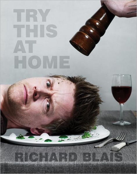 Try This at Home: Recipes from My Head to Your Plate: A Cookbook