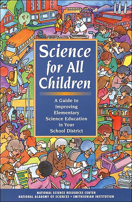 Science for All Children: A Guide to Improving Elementary Science Education in Your School District