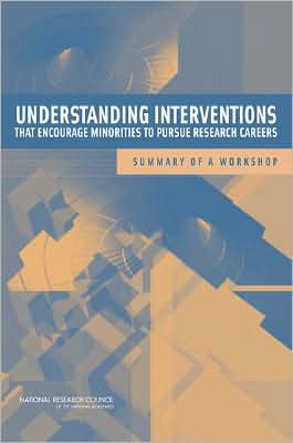 Understanding Interventions That Encourage Minorities to Pursue Research Careers:: Summary of a Workshop