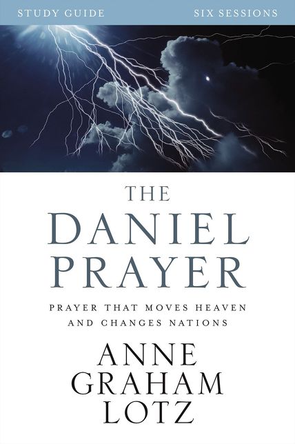 The Daniel Prayer Bible Study Guide: Prayer That Moves Heaven and Changes Nations