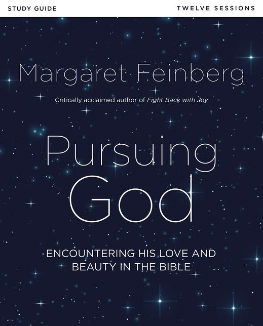 Pursuing God Bible Study Guide: Encountering His Love and Beauty in the Bible