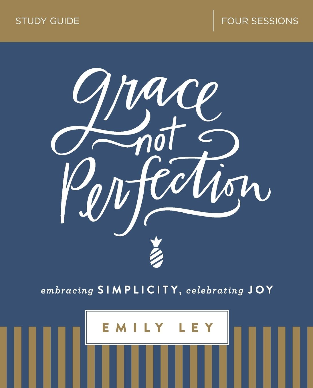 Grace, Not Perfection Bible Study Guide: Embracing Simplicity, Celebrating Joy