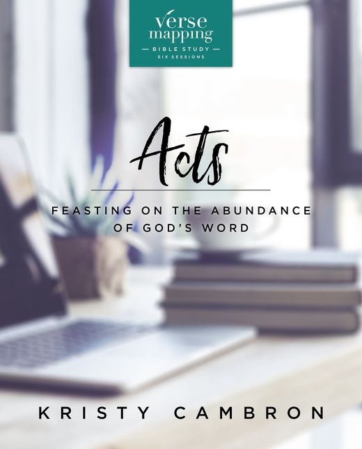 Verse Mapping Acts Bible Study Guide: Feasting on the Abundance of God's Word