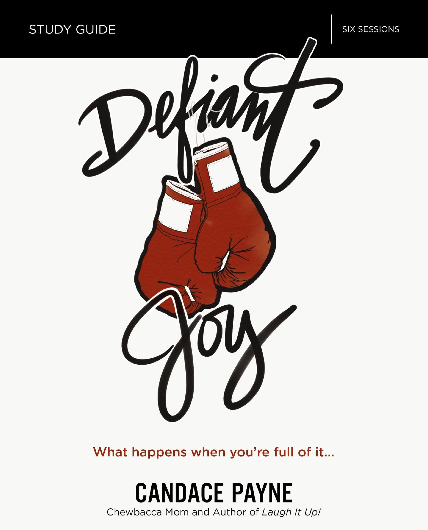 Defiant Joy Study Guide: What Happens When You're Full of It