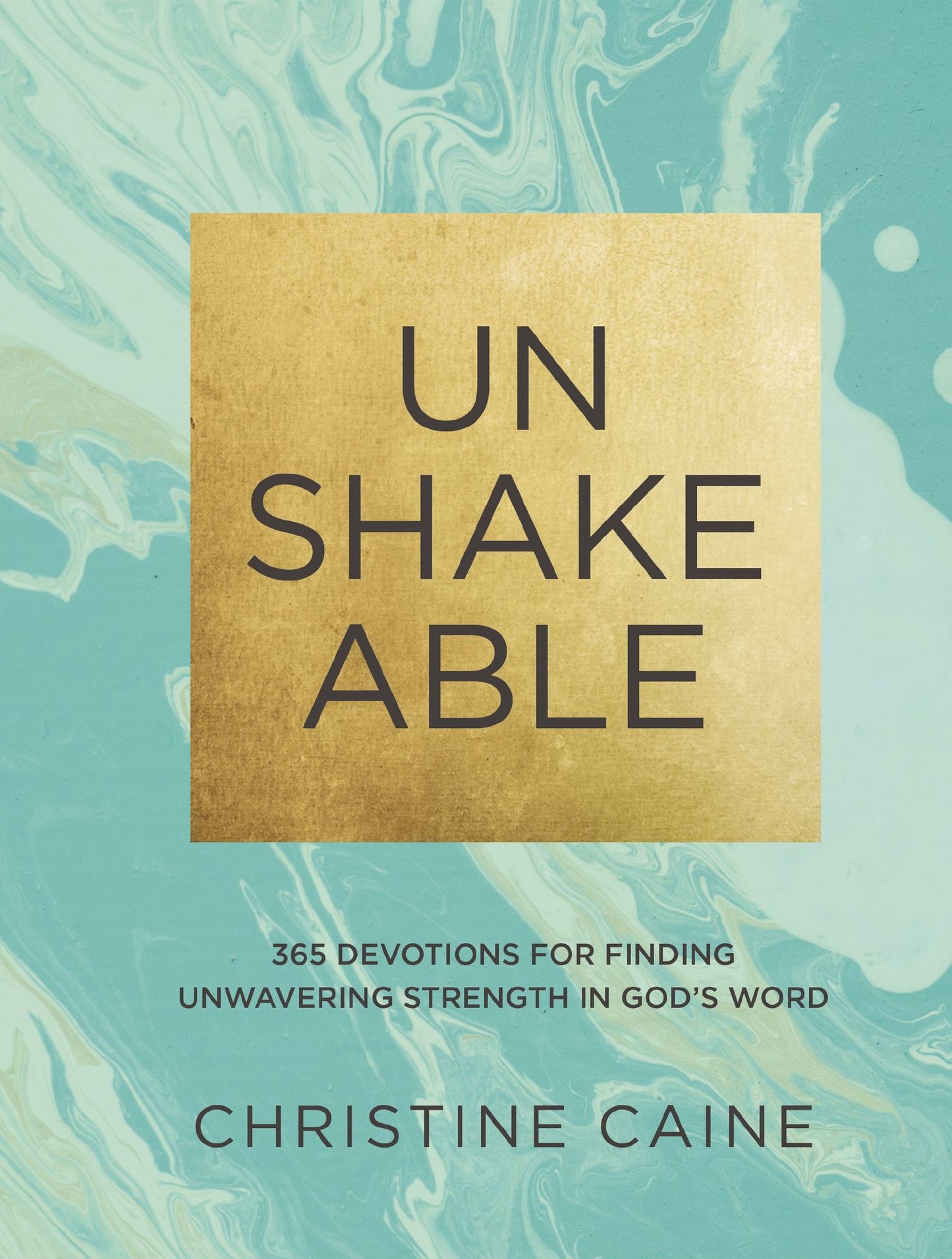 Unshakeable: 365 Devotions for Finding Unwavering Strength in God's Word
